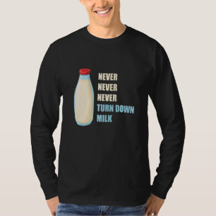 Mens Never Never Never Turn Down Milk Shake Match T-Shirt