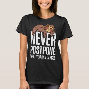 Mens Never Postbone What You Can Cancel Love  Slot T-Shirt