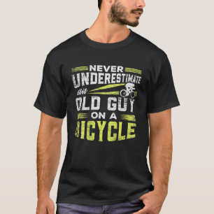 Mens Never Underestimate An Old Guy On A Bicycle T-Shirt
