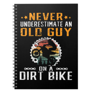 Mens Never Underestimate an Old Guy on an Dirt Bik Notebook