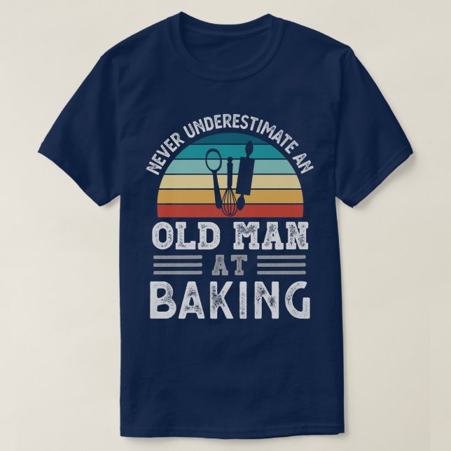 Mens Never underestimate an Old Man at Baking Fath T-Shirt (Design Front)