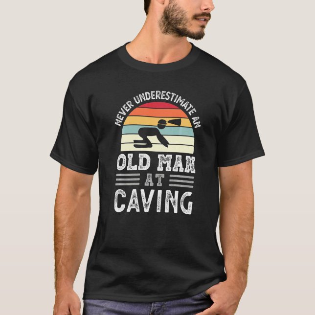 Mens Never Underestimate An Old Man At Caving Fath T-Shirt (Front)