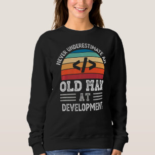 Mens Never Underestimate An Old Man At Development Sweatshirt
