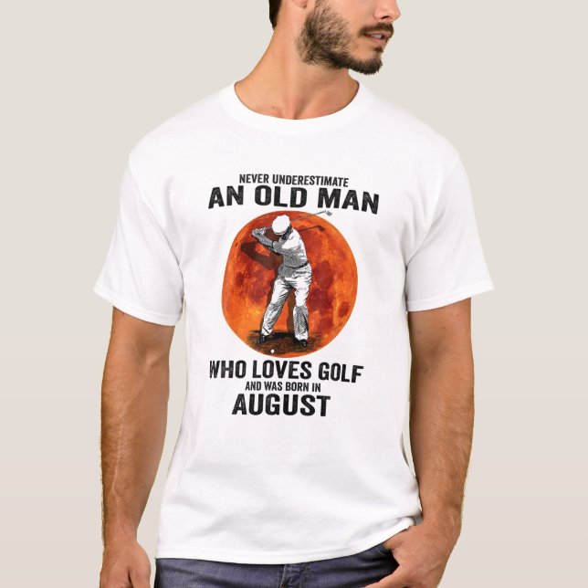 Mens Never Underestimate An Old Man Loves Golf Bor T-Shirt (Front)