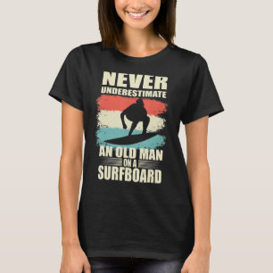 Mens Never underestimate an old man on a surfboard T-Shirt