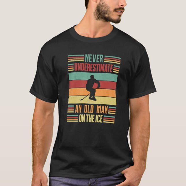 Mens Never Underestimate an Old Man on the Ice  1 T-Shirt (Front)