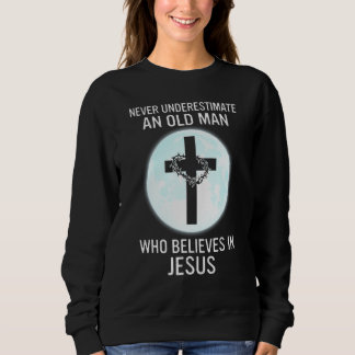Mens Never Underestimate An Old Man Who Believes I Sweatshirt