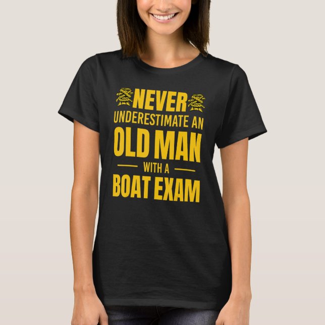Mens Never Underestimate An Old Man With a Boat Ex T-Shirt (Front)