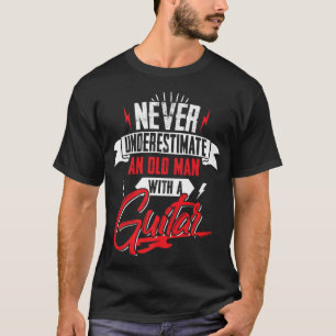 Mens Never Underestimate An Old Man With A Guitar T-Shirt