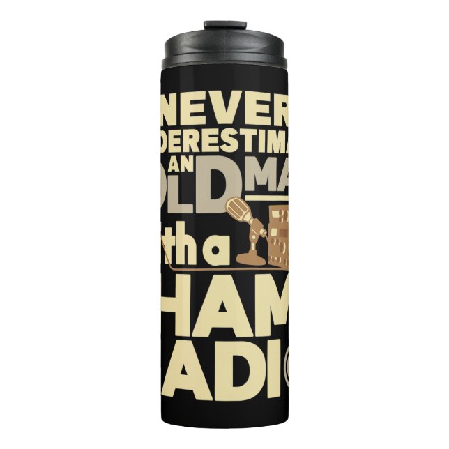 Mens Never Underestimate An Old Man With A Ham Rad Thermal Tumbler (Front)
