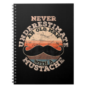 Mens Never underestimate an old man with a Mustach Notebook
