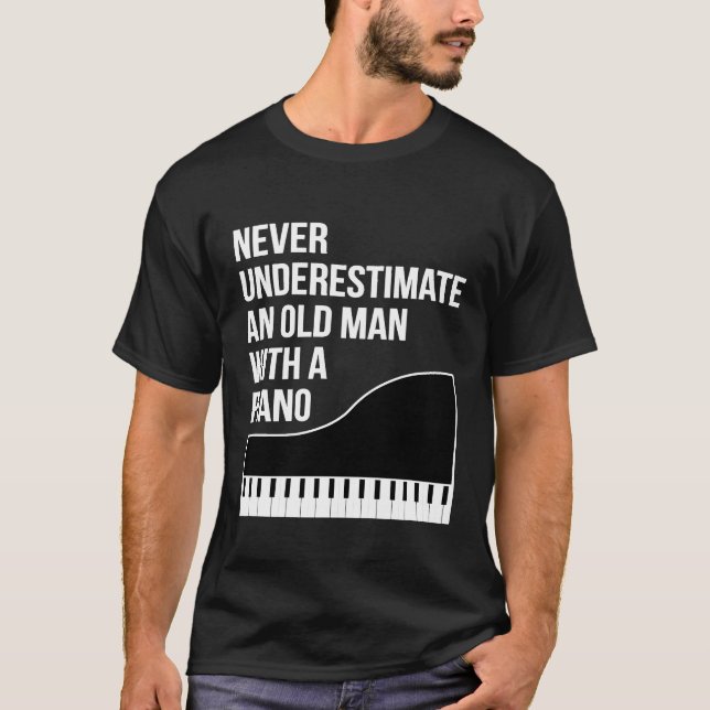 Mens Never Underestimate An Old Man With A Piano   T-Shirt (Front)
