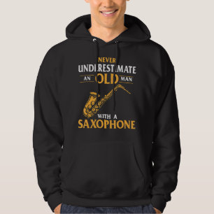 Mens Never Underestimate An Old Man With A Saxopho Hoodie