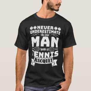 Men's Never Underestimate An Old Man With A Tennis T-Shirt