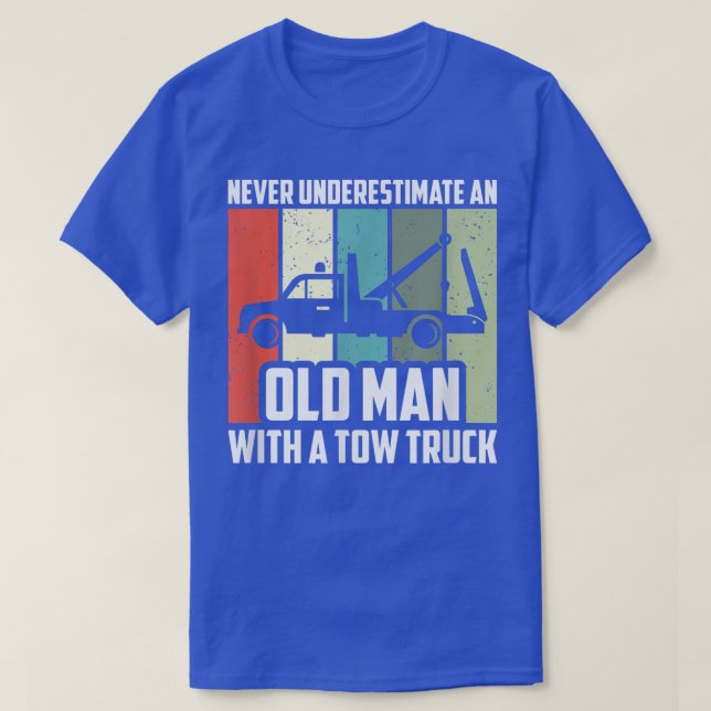 Mens Never Underestimate An Old Man With A Tow Tru T-Shirt (Design Front)