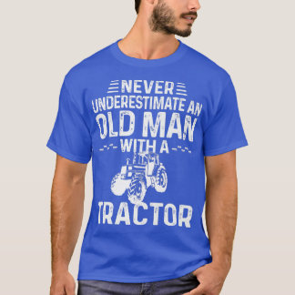 Mens Never Underestimate An Old Man With A Tractor T-Shirt