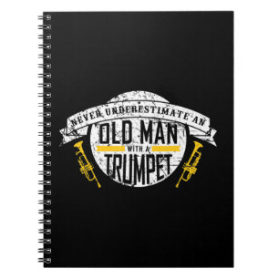 Mens Never Underestimate an Old Man With A Trumpet Notebook