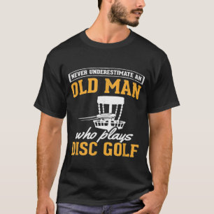 Mens Never Underestimate Old Man Disc Golf Flying  T-Shirt