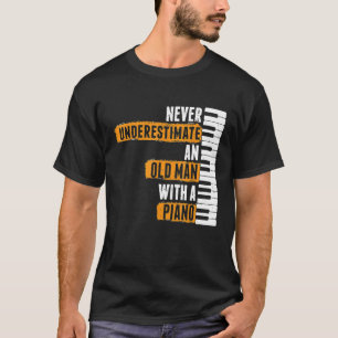 Mens Never Underestimate Old Man With A Piano  Pia T-Shirt