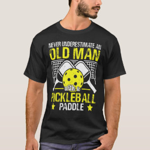 Mens Never Underestimate Old Man With Pickleball P T-Shirt