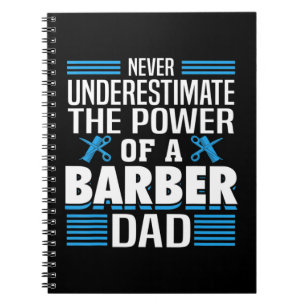 Mens Never Underestimate The Power Of A Barber Dad Notebook