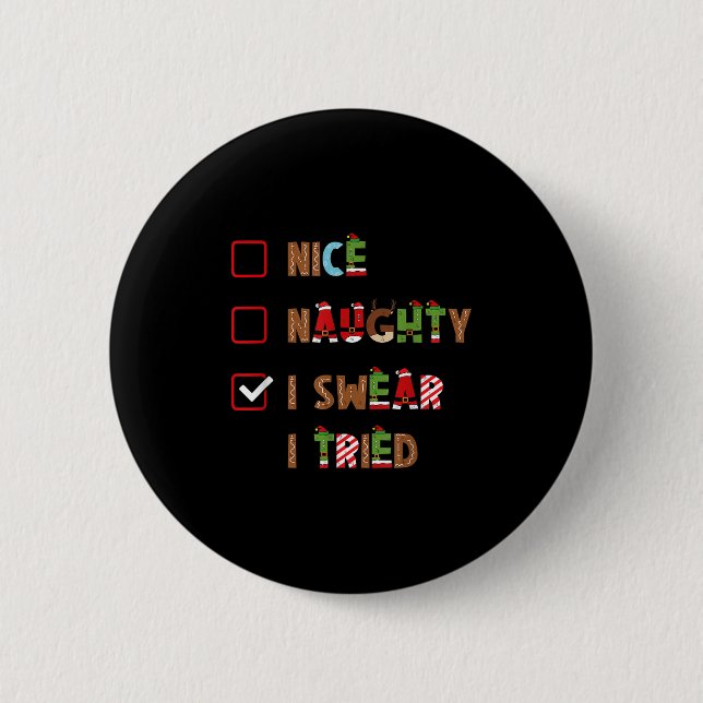Mens Nice Naughty I Swear I Tried Christmas Saying 2 Inch Round Button (Front)