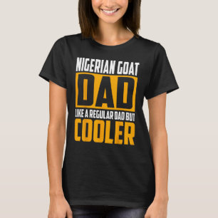 Mens Nigerian Goat Dad   Like a Regular Dad but Co T-Shirt
