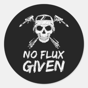 Mens No Flux Given Welder Dad Father's Day  Classic Round Sticker