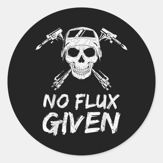 Mens No Flux Given Welder Dad Father's Day  Classic Round Sticker (Front)