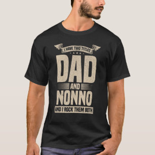 Mens Nonno  For Men I Have Two Titles Dad And Nonn T-Shirt
