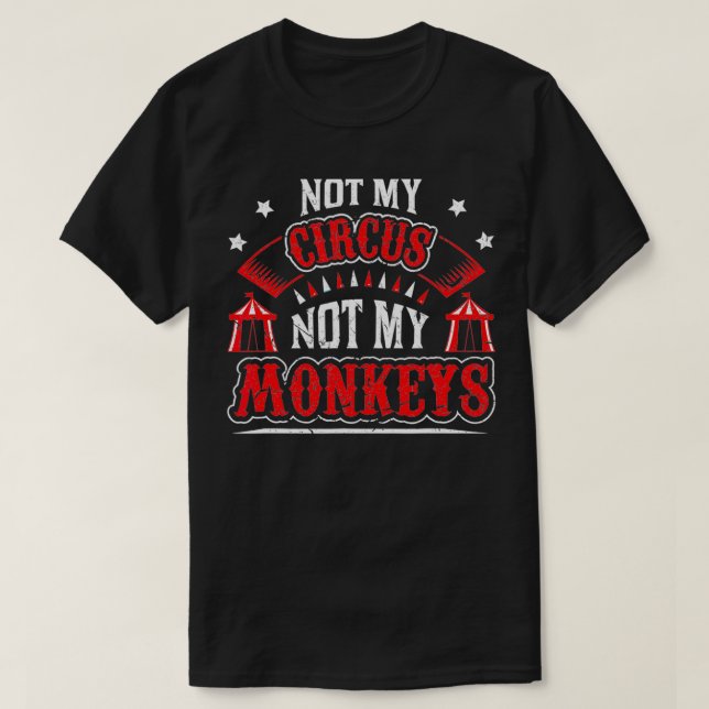 Mens Not My Circus Not My Monkeys  T-Shirt (Design Front)