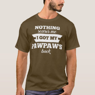 Mens Nothing scares me I got my pawpaw's back Gran T-Shirt
