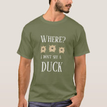 Men's Novelty Hunting WHERE I DON'T SEE A DUCK