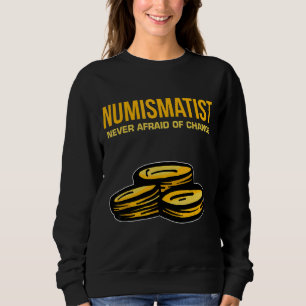 Mens Numismatist Never Afraid Of Change Coin Colle Sweatshirt
