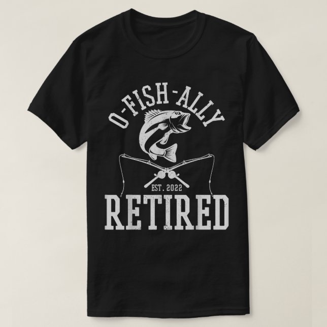 Mens Oh-Fish-Ally Retired 2022 Fisherman Funny Fis T-Shirt (Design Front)