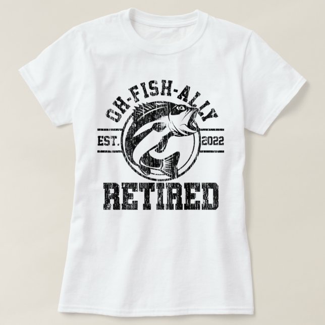 Mens Oh-Fish-Ally Retired 2022 Fishing Mens Retire T-Shirt (Design Front)