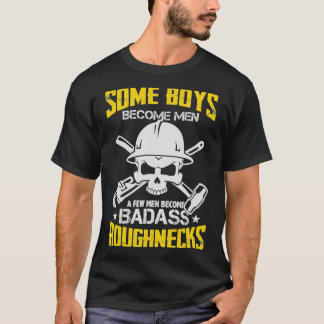 Mens Oil Rig Worker Badass Roughneck Oilfield T-Shirt