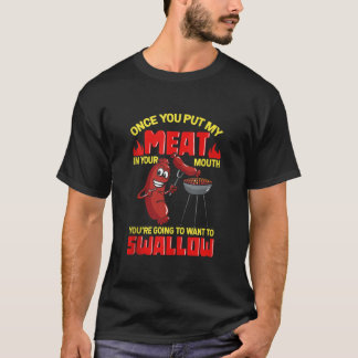Mens Once You Put My Meat In Your Mouth BBQ Smoke T-Shirt