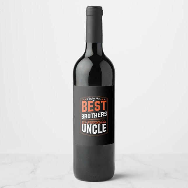 Mens Only the Best Brothers Get Promoted to Uncle Wine Label (Front)