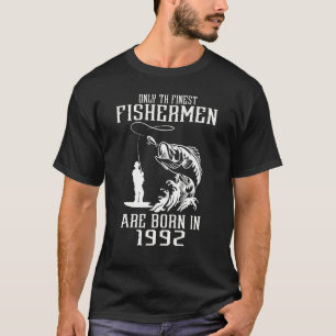 Mens Only The Finest Fishermen Are Born In 1992 30 T-Shirt