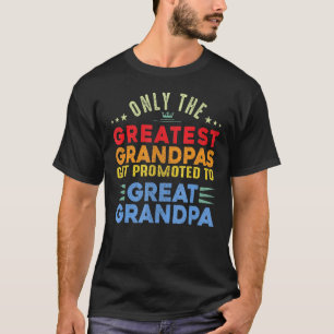 Mens Only The Greatest Grandpas Get Promoted To Gr T-Shirt