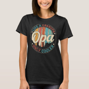 Mens Opa Like A Grandpa Only Cooler Papa Definitio T-Shirt