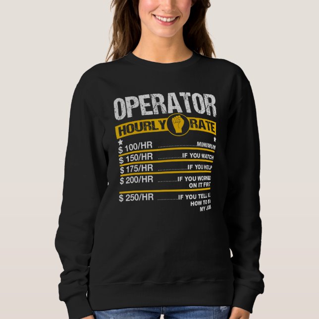 Mens Operator Hourly Rate Mechanic Excavator Labou Sweatshirt (Front)