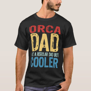 Mens Orca Dad Like a Regular Dad but Cooler T-Shirt