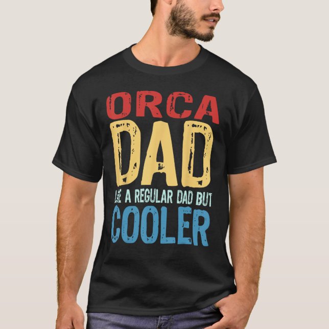 Mens Orca Dad   Like a Regular Dad but Cooler T-Shirt (Front)