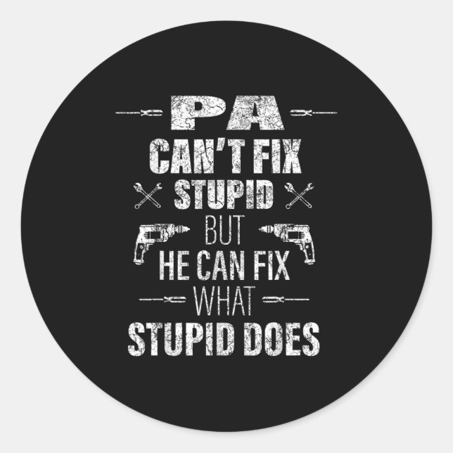 Mens Pa Can't Fix Stud Funny Father's Day Daddy Me Classic Round Sticker (Front)