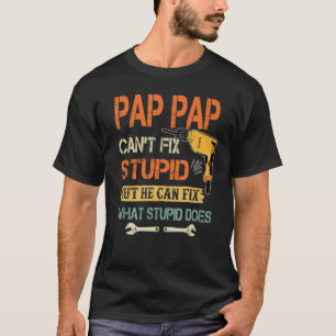 Mens Pap Pap Cant Fix Stupid But He Can Fix What S T-Shirt