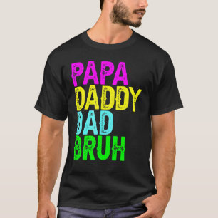 Mens  Papa Daddy Dad Bruh Father's Day Dad And Pap T-Shirt