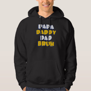 Mens Papa Daddy Dad Bruh Quote For Fathers Hoodie
