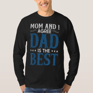 Mens Papa Day  Father Mom And I Agree Dad Is The B T-Shirt